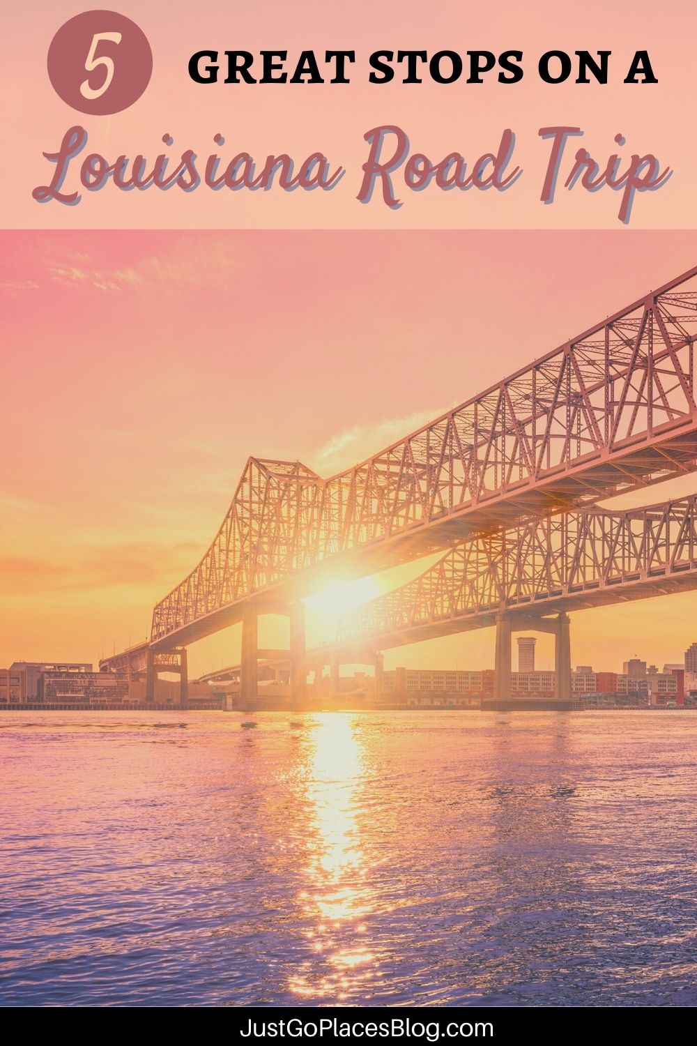 Pinterest image of the Mississippi River at sunset connecting to New Orleans with the text: 5 Great Stops on a Louisiana Road Trip